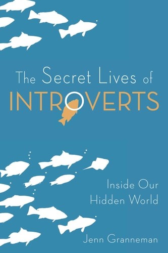 The Secret Lives of Introverts: Inside Our Hidden World, Granneman, Jenn, Good B