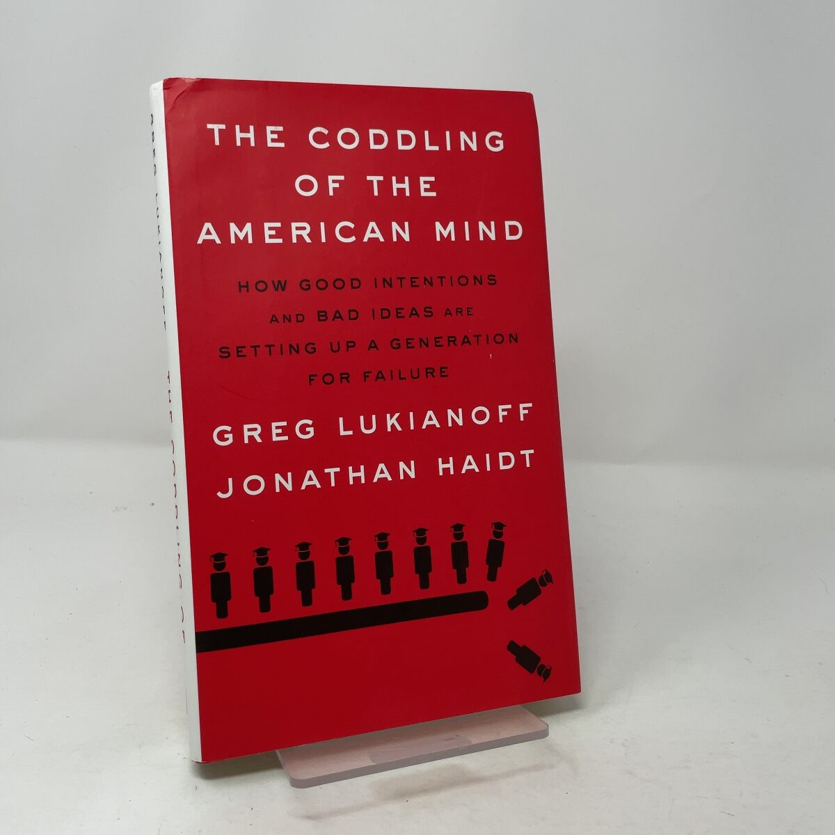The Coddling of the American Mind by Greg Lukianoff and Jonathan Haidt HC First