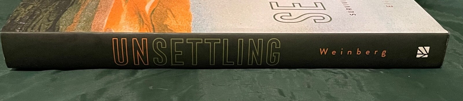 Unsettling: Surviving Extinction Together by Elizabeth Weinberg (New / HCV)