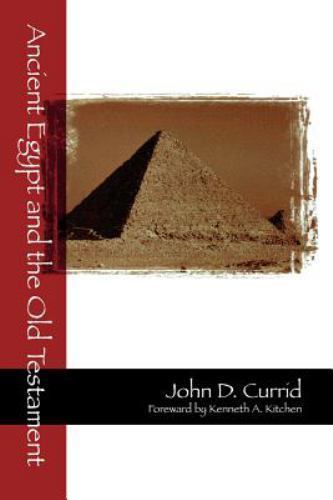 Ancient Egypt and the Old Testament by John D. Currid