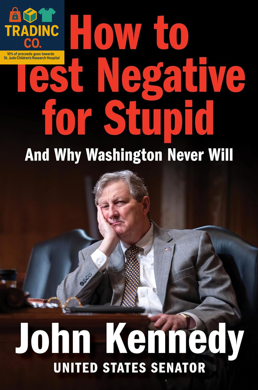 How to Test Negative for Stupid: and Why Washington Never Will―A Senator’S Funny
