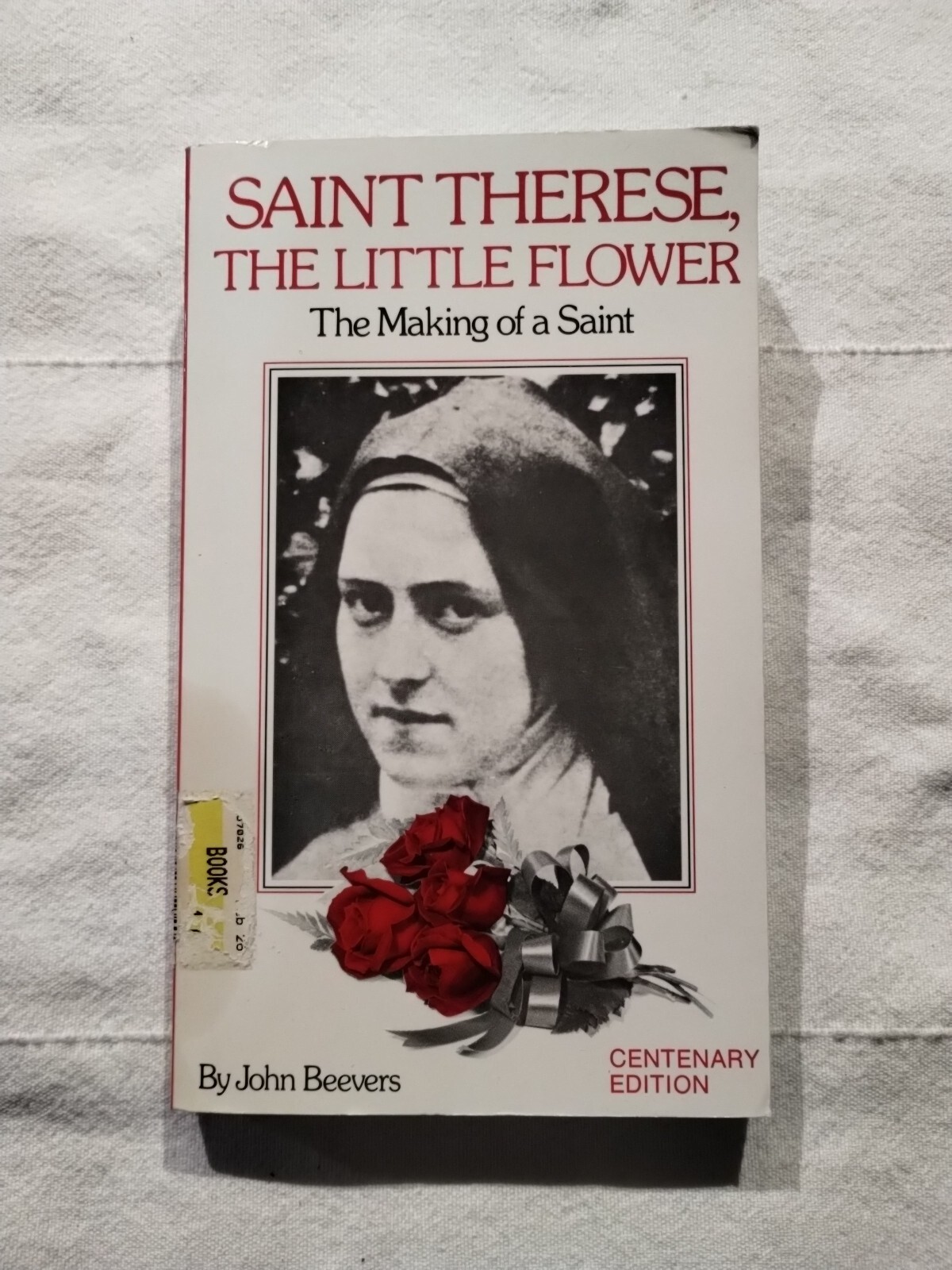 Saint Therese, the Little Flower : The Making of a Saint by John Beevers