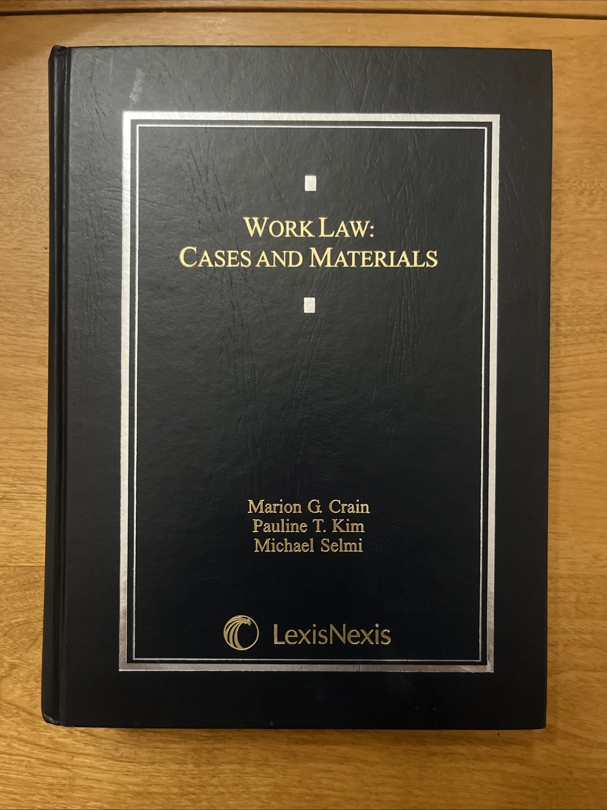 Work Law: Cases And Materials – 1st Edition 2005. LexisNexis Crain Kim Selmi