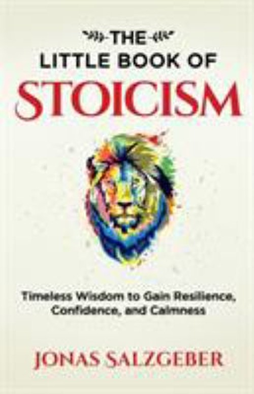 The Little Book of Stoicism : Timeless Wisdom to Gain Resilience,