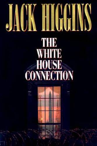 The White House Connection – Hardcover By Higgins, Jack – GOOD