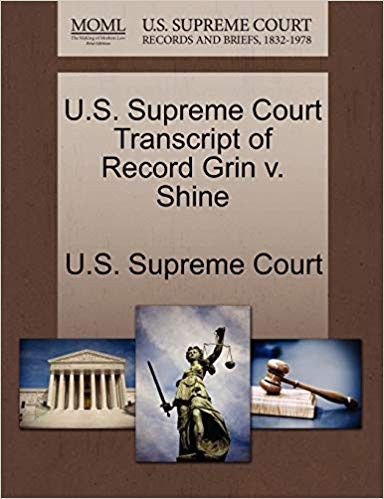 U.S. Supreme Court Transcript of Record Grin v. Shine Paperback