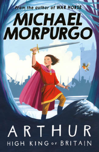 Arthur High King Of Britain – Paperback By MICHAEL MORPURGO – GOOD