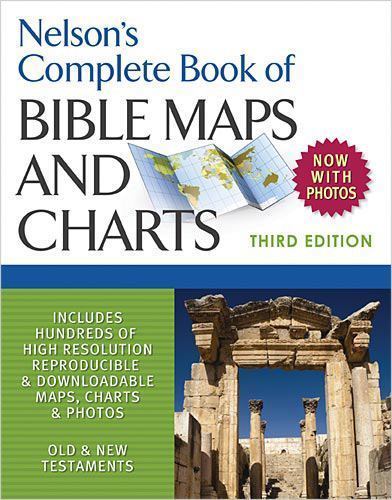 Nelson’s Complete Book of Bible Maps and Charts, 3rd Edition: Includes Hundreds