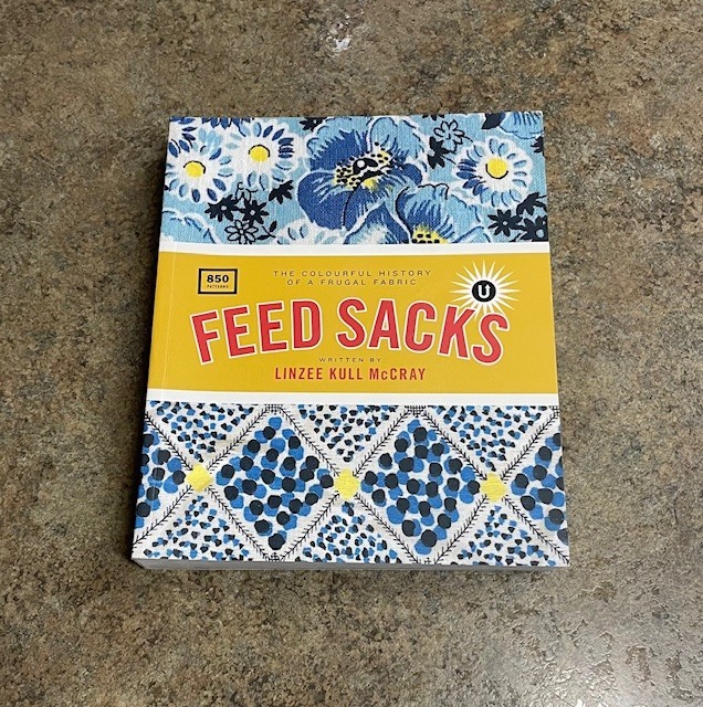 Feed Sacks: The Colourful History of a Frugal Fabric Linzee McCray 2019
