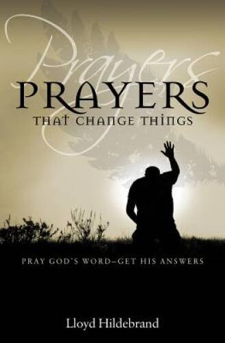 Prayers That Change Things – Paperback By Lloyd Hildebrand – VERY GOOD