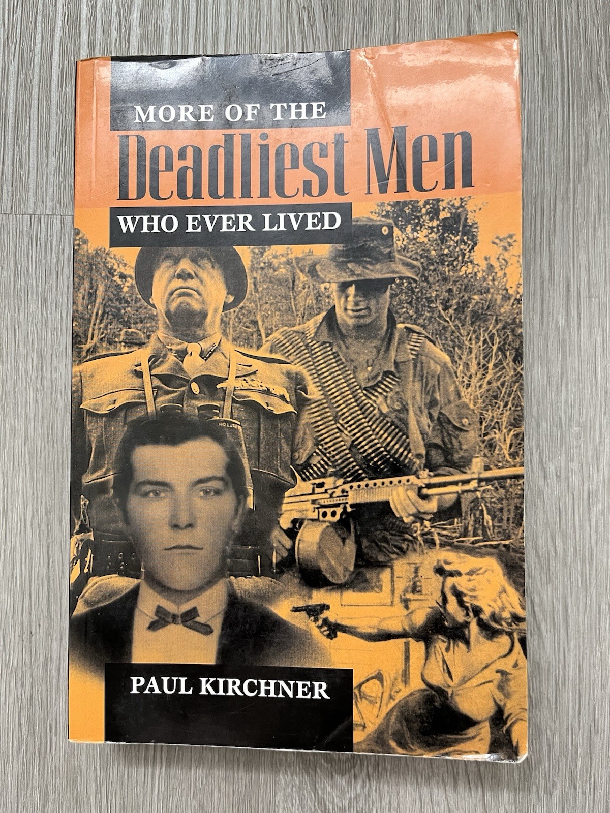 More of the Deadliest Men Who Ever Lived Paul Kirchner 2009 Trade PB Good