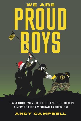 We Are Proud Boys: How a Right-Wing Street- 0306827468, Campbell, hardcover, new