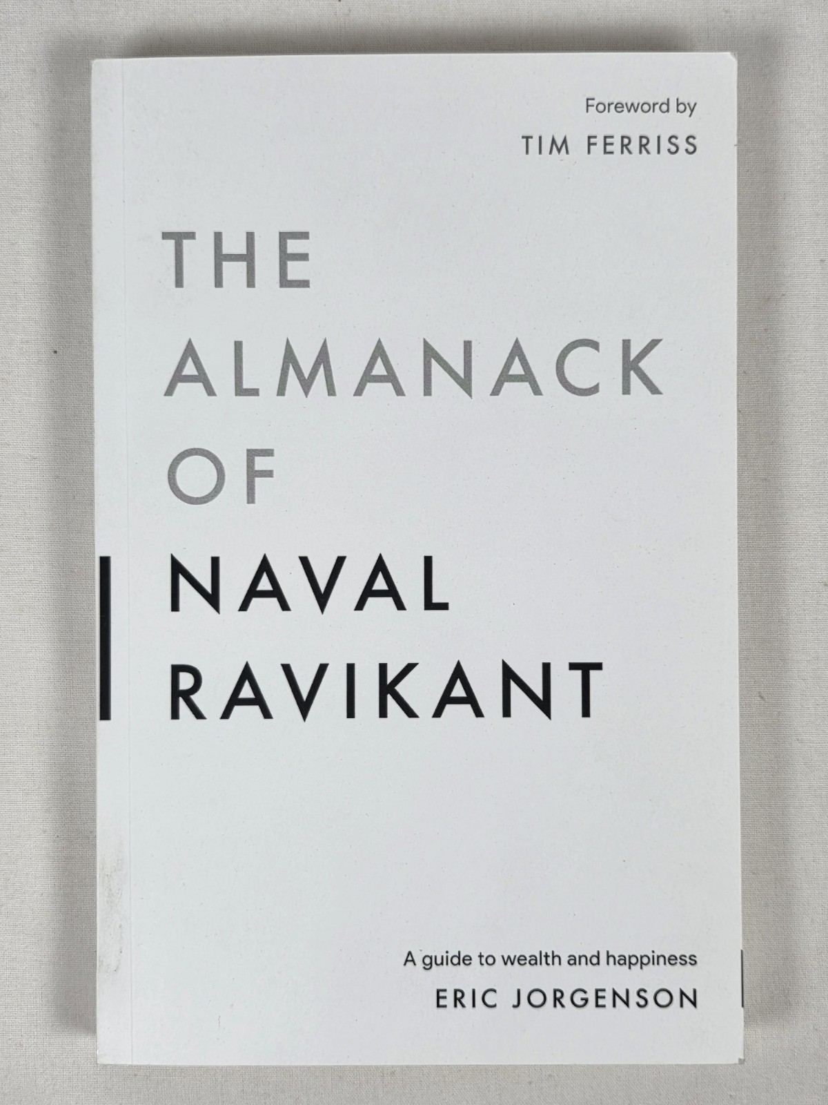 Almanack of Naval Ravikant : A Guide to Wealth and Happiness by Eric Jorgenson