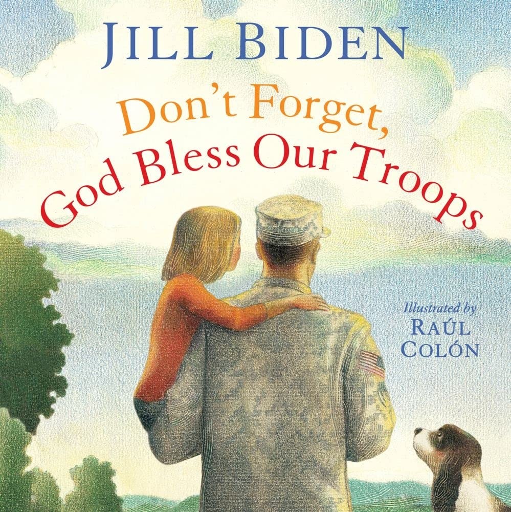 Don’t Forget, God Bless Our Troops – Biden, Dr Jill|Colón, Raúl – Very Goo…