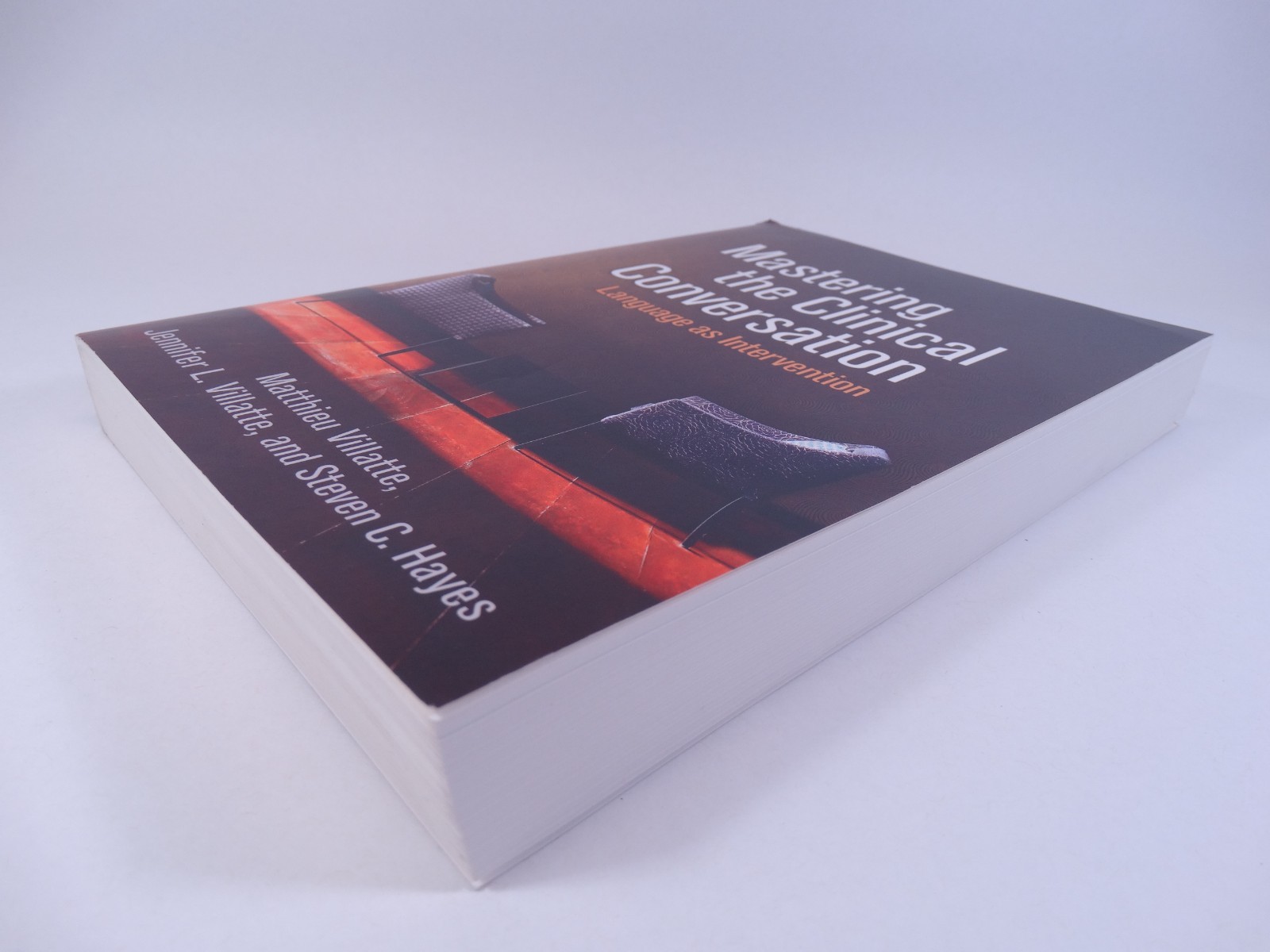 Mastering the Clinical Conversation: Language as Intervention, Hayes, Steven C.,