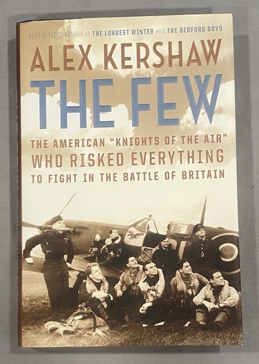 The Few: The American «Knights of the of the Air” by Alex Kershaw 2006 Hardcover
