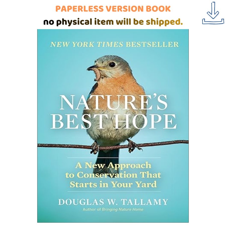 Nature’s Best Hope: A New Approach to Conservation , Douglas W. Tallamy 2020