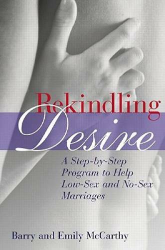 Rekindling Desire: A Step-by-Step Program to Help Low-Sex and No-Sex Ma – GOOD