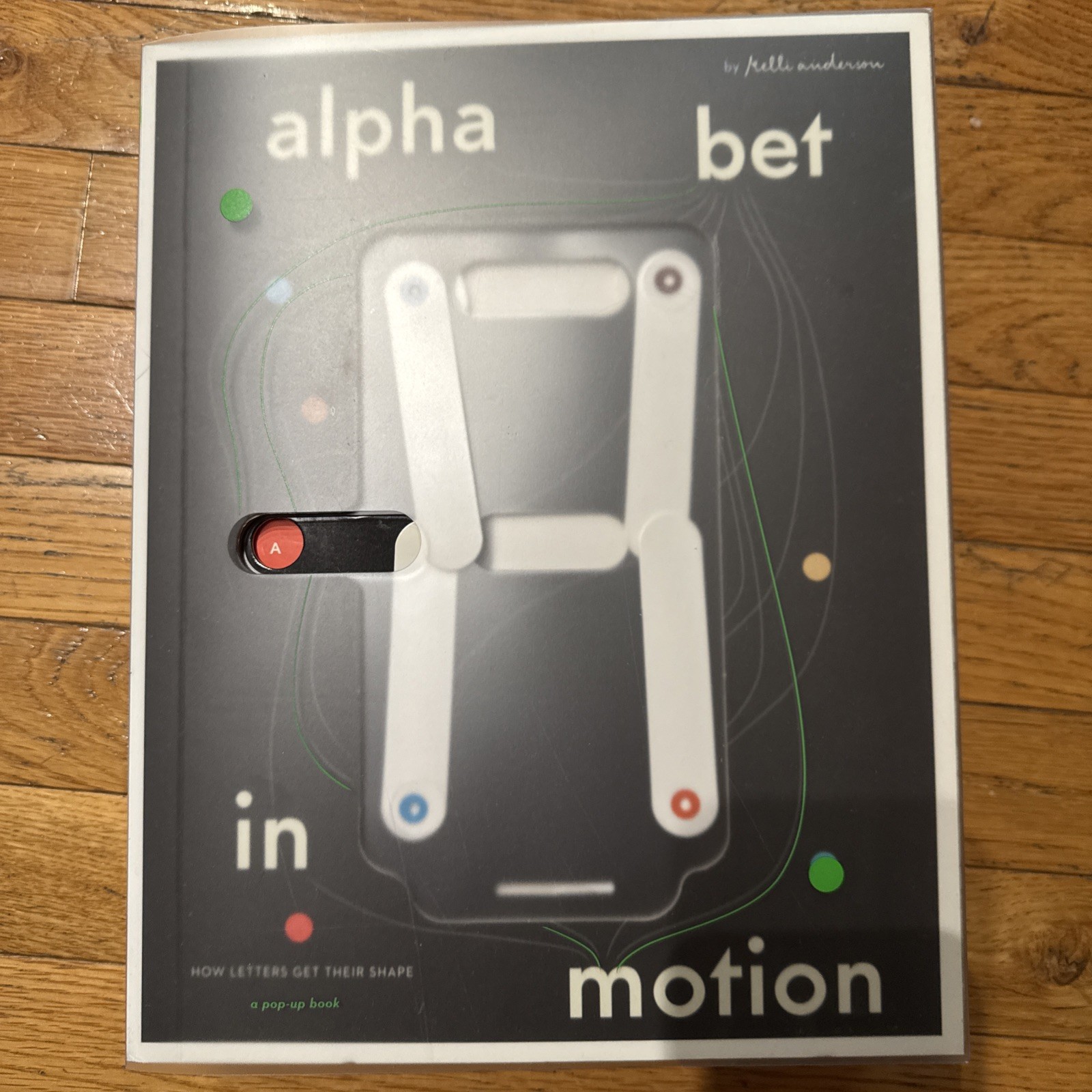 Alphabet in Motion: How Letters Get Their Shape Hardcover Like New