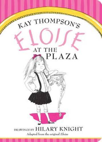 Eloise at The Plaza – Board book By Thompson, Kay – GOOD