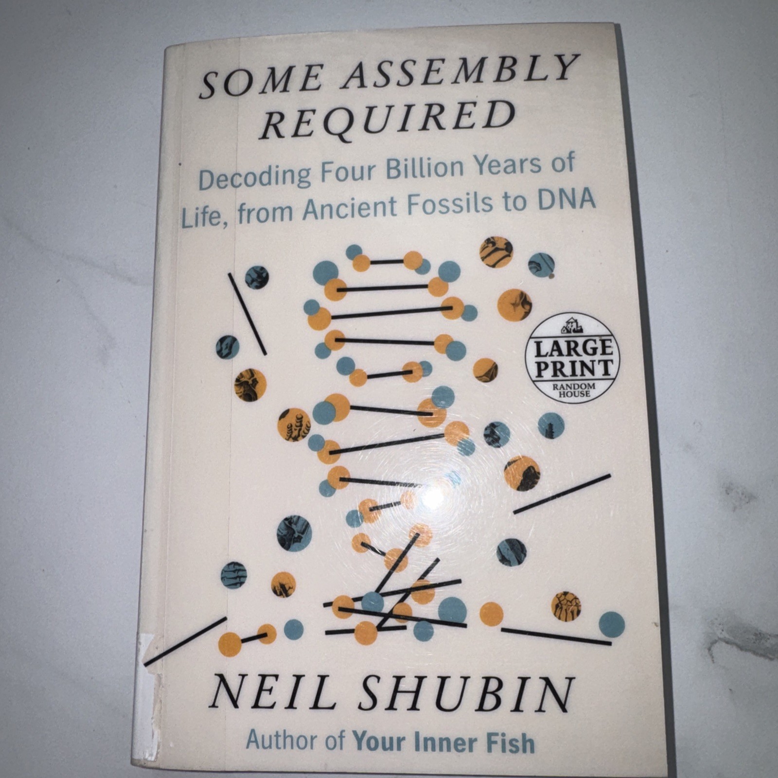 Some Assembly Required : Decoding Four Billion Years of Life, from Ancient…