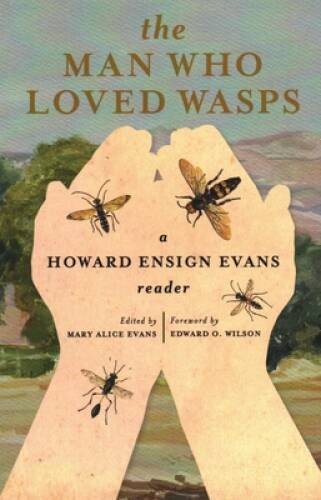 The Man Who Loved Wasps: A Howard Ensign Evans Reader – Paperback – GOOD