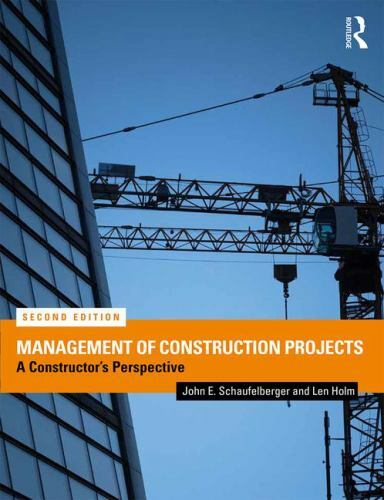 Management of Construction Projects: A Constructor’s Perspective