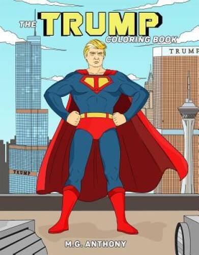 The Trump Coloring Book – Paperback By Anthony, M. G. – VERY GOOD
