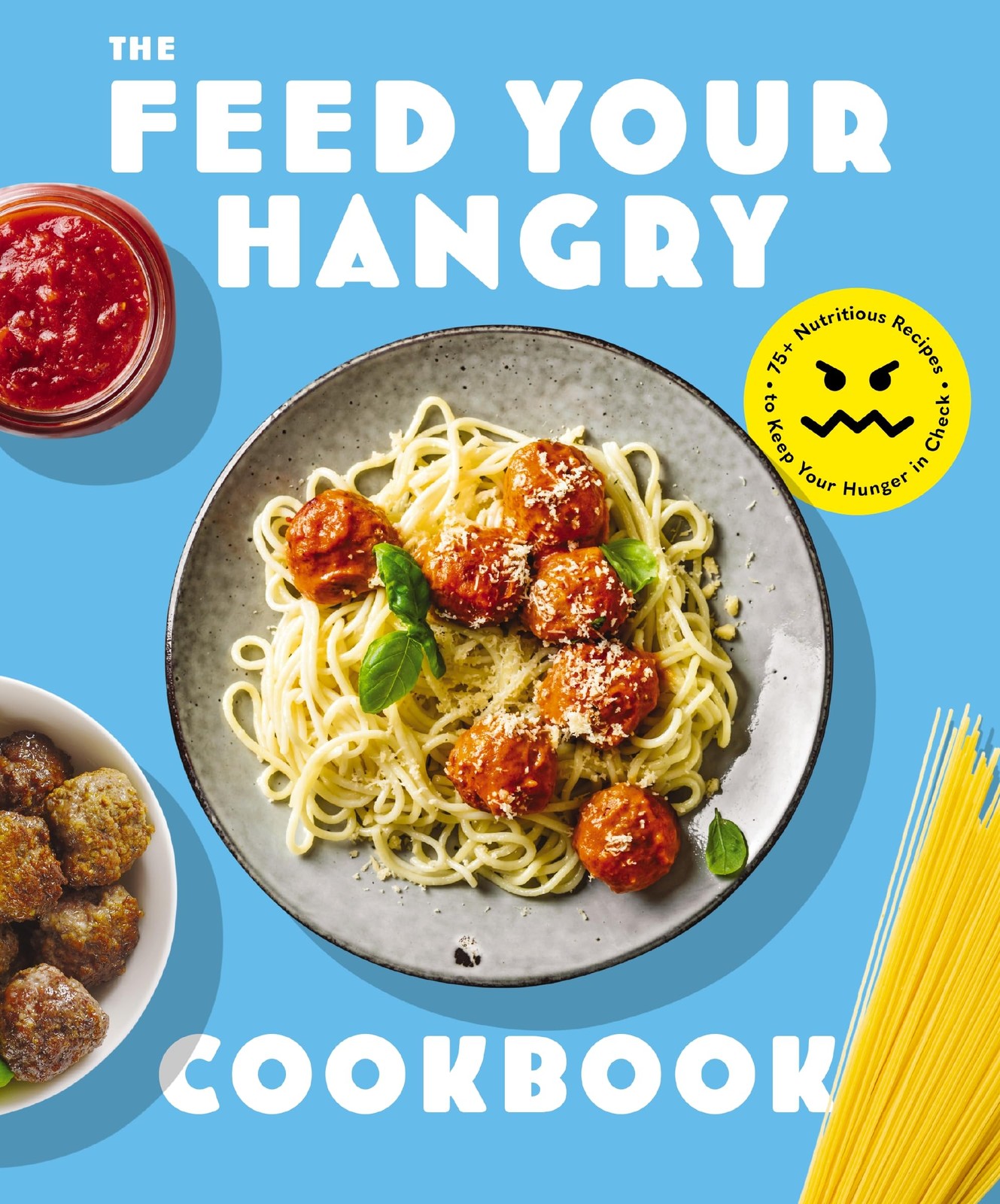 FEED your HANGRY: 75 Nutritious Recipes to Keep Your Hunger in Check (The Ar…