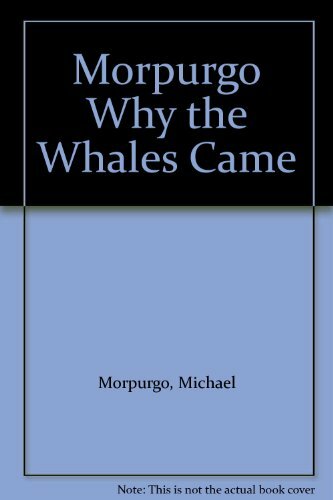 Michael Morpurgo Why the Whales Came By Michael Morpurgo