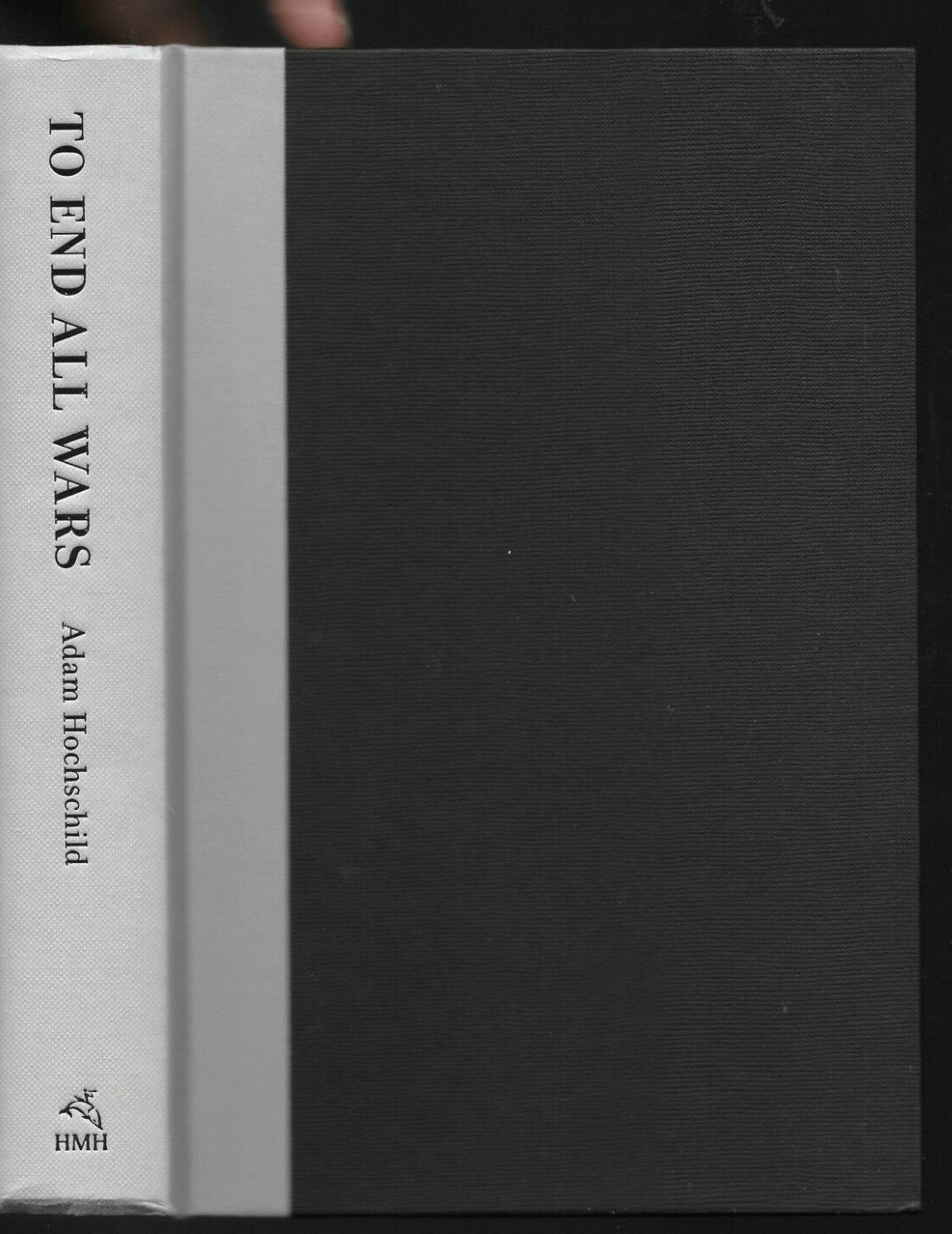To End All Wars by Adam Hochschild First edition First Print Hardcover in DJ