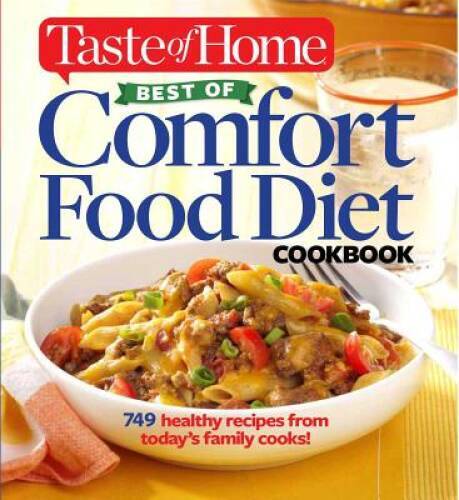 Taste of Home Best of Comfort Food Diet Cookbook: Lose weight with 749 re – GOOD