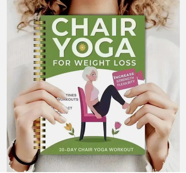 Chair Yoga for Weight Loss: a Collection of 50+ Low-Impact Exercises for Seniors