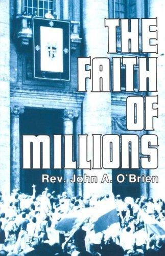 The Faith of Millions: The Credentials of the Catholic Religion