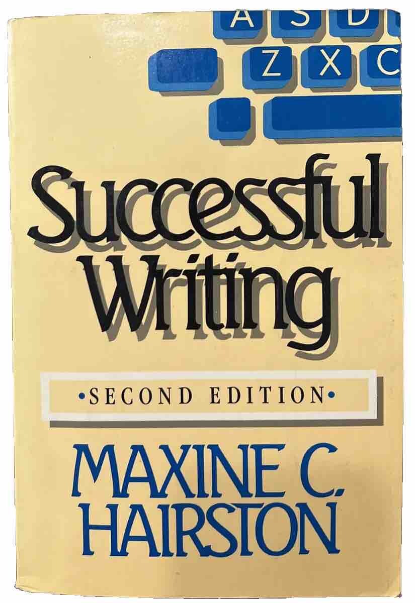 Successful Writing by Maxine C. Hairston (1986, Trade Paperback) 2nd Ed.