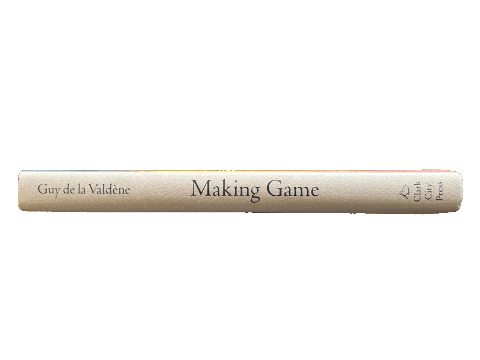 Rare Clark City Press 1st Edition «Making Game» Guy de la Valdene: NEW HARDBACK