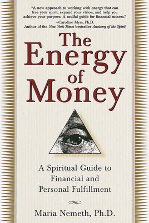 The Energy of Money : A Spiritual Guide to Financial and Personal