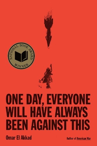 Omar El Akkad One Day, Everyone Will Have Always Been Against This: N (Hardback)