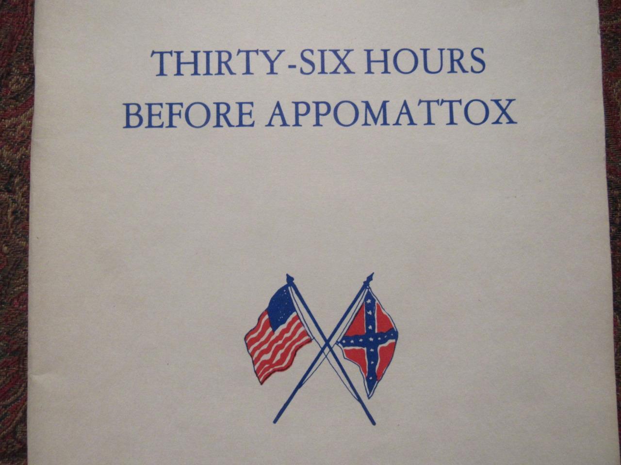 THIRTY-SIX HOURS BEFORE APPOMATTOX – FIRST EDITION – CIVIL WAR – ILLUSTRATED