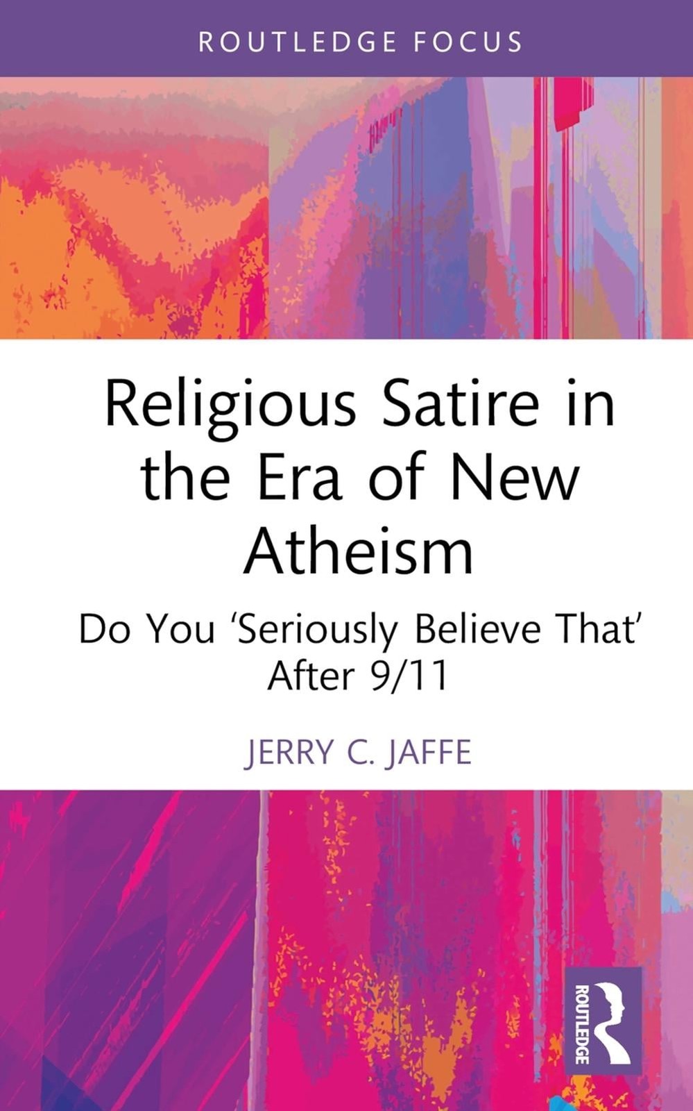 Religious Satire in the Era of New Atheism: Do You ‘Seriously Believe That’ Afte