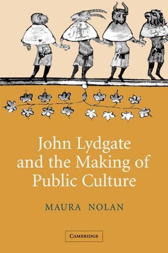 John Lydgate and the Making of Public Culture by Maura Nolan – 9780521115001