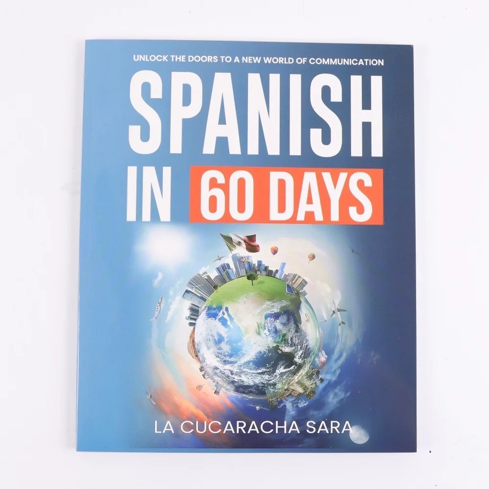 Spanish in 60 Days: The Language Learning Workbook to Help You Speak Just