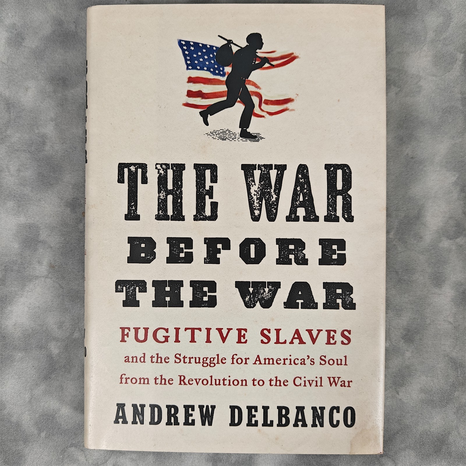 The War Before the War HC 2018 Andrew Delbanco 1st Penguin Press DJ Civil War