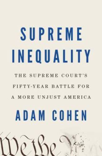 Supreme Inequality: The Supreme Court’s Fifty-Year Battle for a More – VERY GOOD