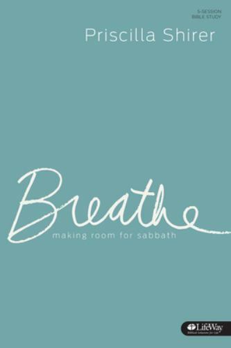 Breathe – Study Journal: Making Room for Sabbath by Shirer, Priscilla