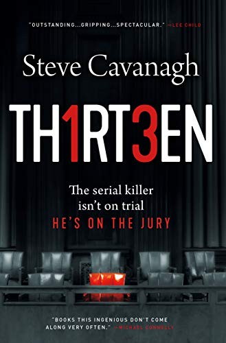 THIRTEEN: THE SERIAL KILLER ISN’T ON TRIAL. HE’S ON THE By Steve Cavanagh *Mint*