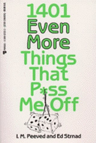 1,401 Even More Things That P*ss Me Off